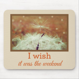 Ik wou dat het de week was die Mousemat voor thuis Muismat