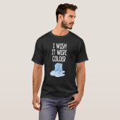 Ik wou dat het kouder was - grappig smelten van ij t-shirt (Voorkant volledig)