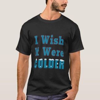 Ik wou dat het koudere sneeuwvlokken wintersneeuw  t-shirt