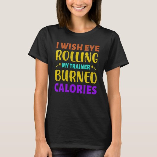 Ik wou dat het rollen met mijn ogen mijn trainer c t-shirt (Voorkant)