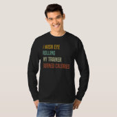 Ik wou dat het rollen met mijn ogen mijn trainer c t-shirt (Voorkant volledig)