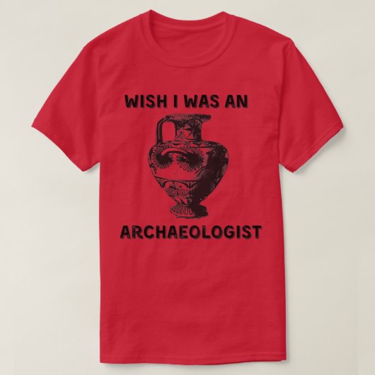 Ik wou dat ik archeoloog was t-shirt (Design voorkant)