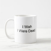 Ik wou dat ik dood was. koffiemok (Links)