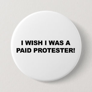 Ik wou dat ik een betaalde protester was ronde button 7,6 cm