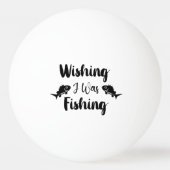Ik wou dat ik een grappig citaat aan het vissen wa pingpongbal (Achterkant)