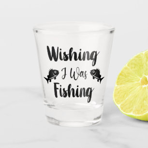 Ik wou dat ik een grappig citaat aan het vissen wa shot glas