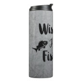 Ik wou dat ik een grappig citaat aan het vissen wa thermosbeker (Gedraaid links)