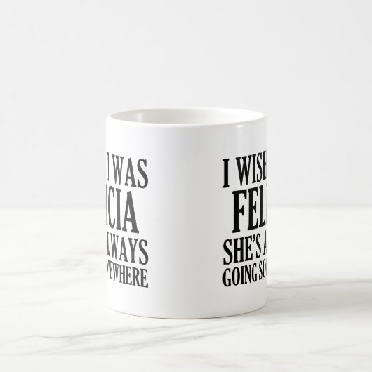 Ik wou dat ik Felicia Funny Dag Felicia was Koffiemok (Center)