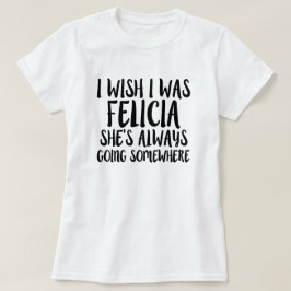 Ik wou dat ik Felicia grappig was, shirt van Felic