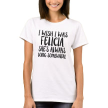 Ik wou dat ik Felicia grappig was, shirt van Felic