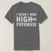 Ik wou dat ik high was op potentieel T T-shirt (Design voorkant)