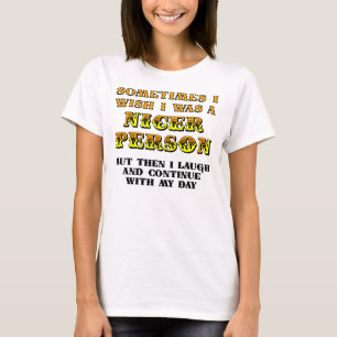 Ik wou dat ik leuker was Funny T-Shirt