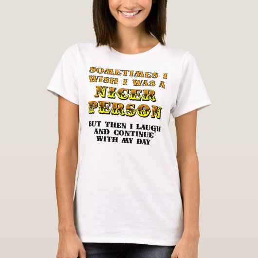 Ik wou dat ik leuker was Funny T-Shirt (Voorkant)
