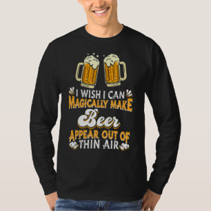 Ik wou dat ik op magische wijze bier kon laten ver t-shirt