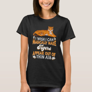 Ik wou dat ik op magische wijze tijgers kon laten t-shirt