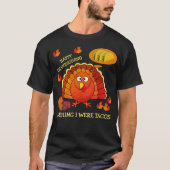 Ik wou dat ik Tacos Turkije was, HAPPY THANKSGIVIN T-shirt (Voorkant)