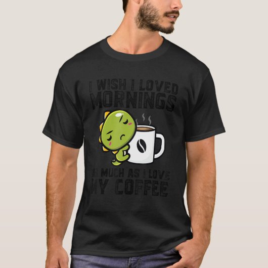 Ik wou dat ik van de ochtend hield Ik hou van mijn T-shirt (Voorkant)
