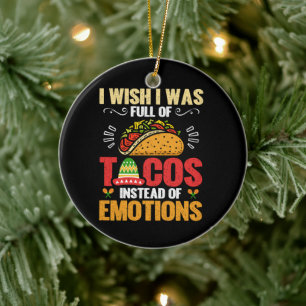 Ik wou dat ik vol taco's zat in plaats van grappig keramisch ornament