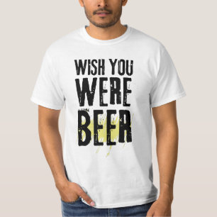 Ik wou dat je Bier Funny Sarcastic Beer T-Shirt wa