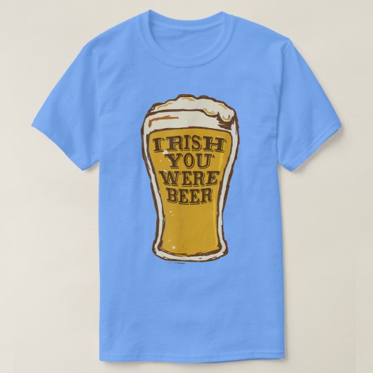 Ik wou dat je bier grappig was t-shirt (Design voorkant)