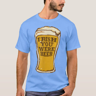 Ik wou dat je bier grappig was t-shirt