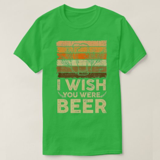 Ik wou dat je bier was (6) t-shirt (Design voorkant)