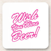 Ik wou dat je bier was! bier onderzetter (Voorkant)