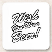 Ik wou dat je bier was! bier onderzetter (Voorkant)