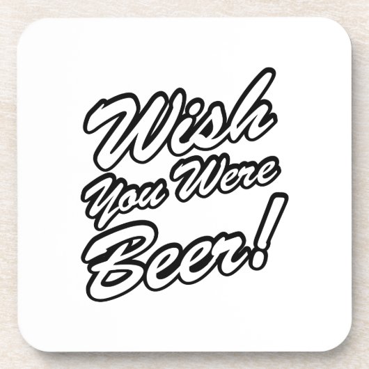 Ik wou dat je bier was! bier onderzetter (Voorkant)