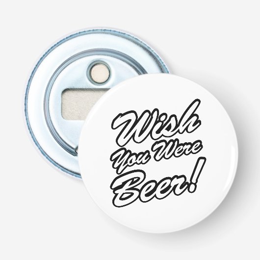 Ik wou dat je bier was! button flesopener (Voorkant)