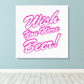 Ik wou dat je bier was! canvas afdruk (Insitu (Houten vloer))