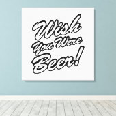 Ik wou dat je bier was! canvas afdruk (Insitu (Houten vloer))