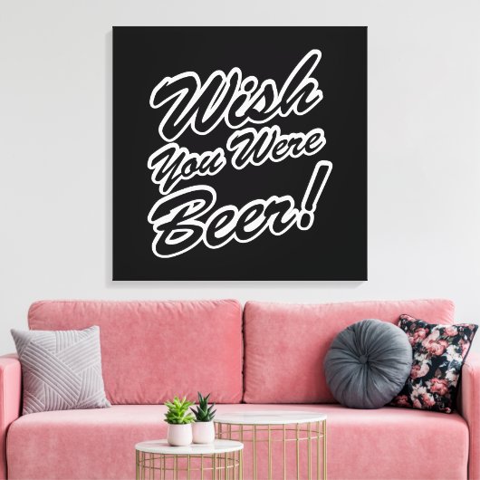 Ik wou dat je bier was! canvas afdruk (Insitu (Woonkamer))
