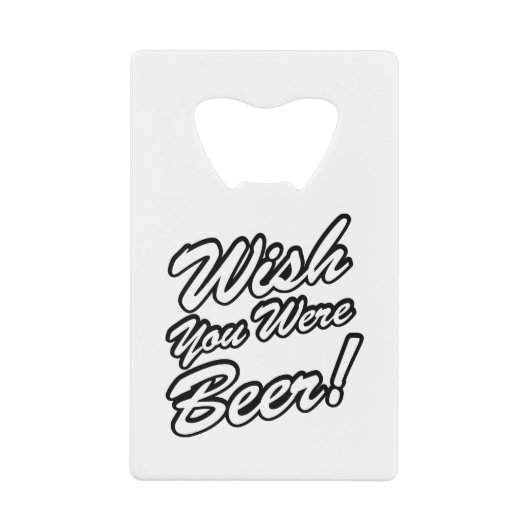 Ik wou dat je bier was! creditkaart flessenopener (Voorkant)