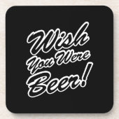 Ik wou dat je bier was! drankjes onderzetter (Voorkant)
