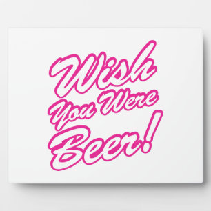 Ik wou dat je bier was! fotoplaat