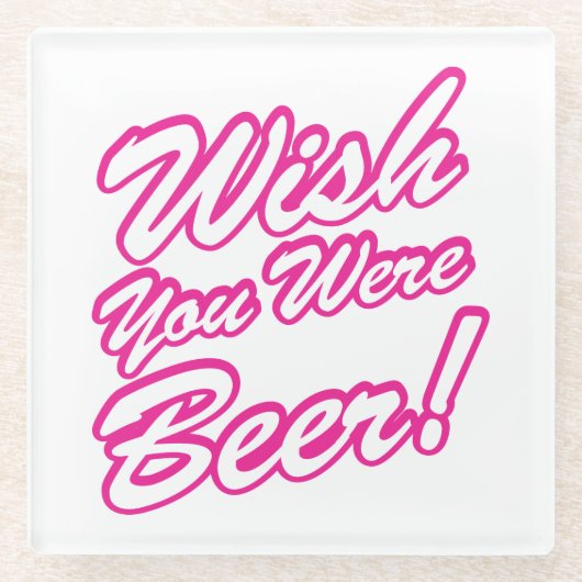 Ik wou dat je bier was! glazen onderzetter (Voorkant)