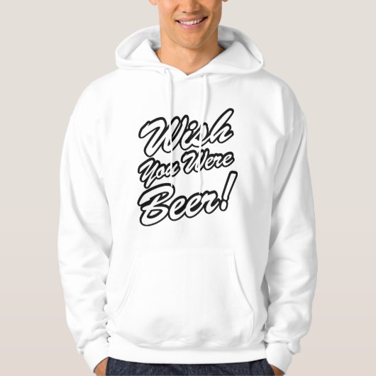 Ik wou dat je bier was! hoodie (Voorkant)