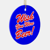 Ik wou dat je bier was! keramisch ornament (Rechts)