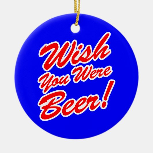 Ik wou dat je bier was! keramisch ornament (Voorkant)