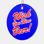 Ik wou dat je bier was! keramisch ornament (Links)