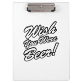 Ik wou dat je bier was! klembord (Voorkant)