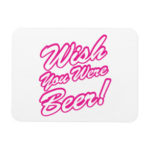Ik wou dat je bier was! magneet