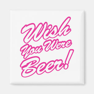 Ik wou dat je bier was! magneet