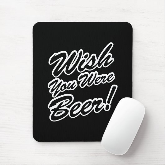Ik wou dat je bier was! muismat (Met muis)