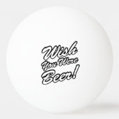 Ik wou dat je bier was! pingpongbal (Achterkant)