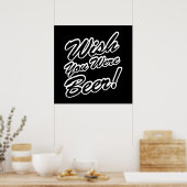 Ik wou dat je bier was! poster (Keuken)