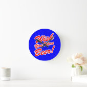 Ik wou dat je bier was! ronde klok (Huis)