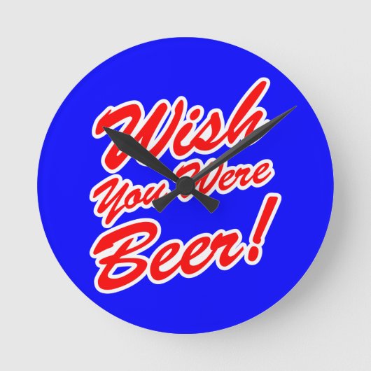 Ik wou dat je bier was! ronde klok (Voorkant)