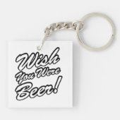 Ik wou dat je bier was! sleutelhanger (Achterkant)